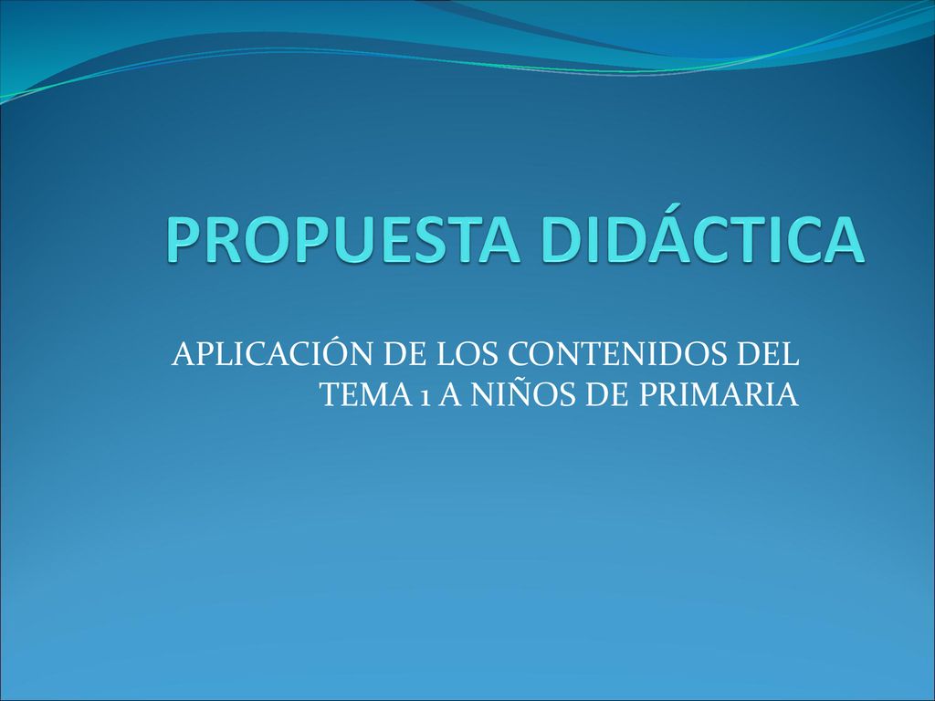 APLICACIÓN DE LOS CONTENIDOS DEL TEMA 1 A NIÑOS DE PRIMARIA