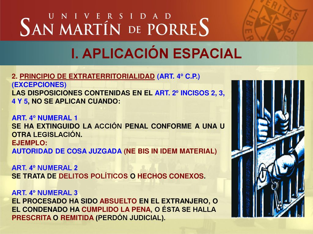 I. APLICACIÓN ESPACIAL 2. PRINCIPIO DE EXTRATERRITORIALIDAD (ART. 4º C.P.) (EXCEPCIONES)