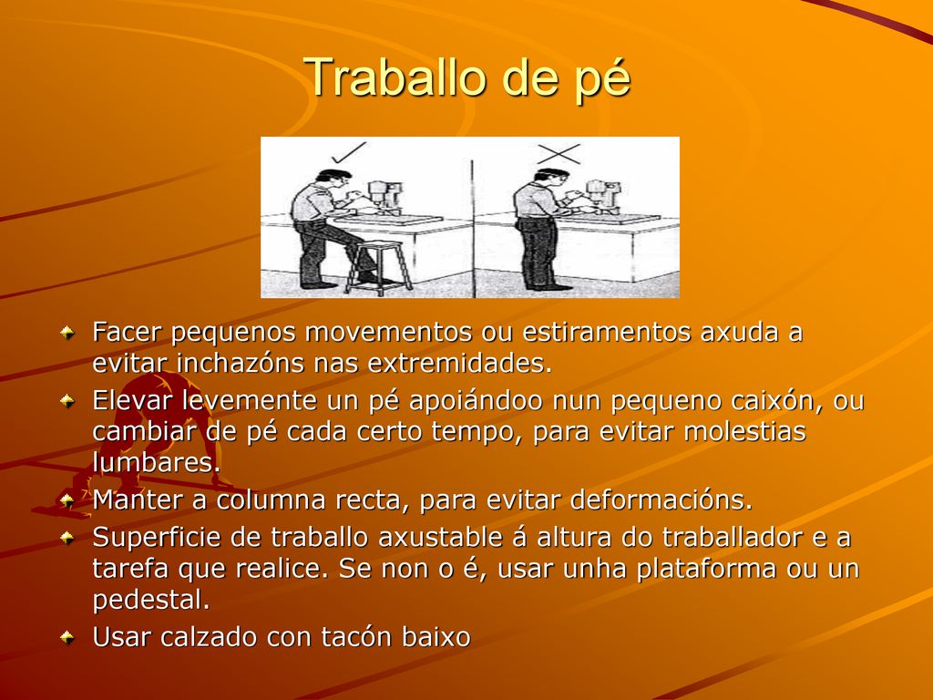 Traballo de pé Facer pequenos movementos ou estiramentos axuda a evitar inchazóns nas extremidades.