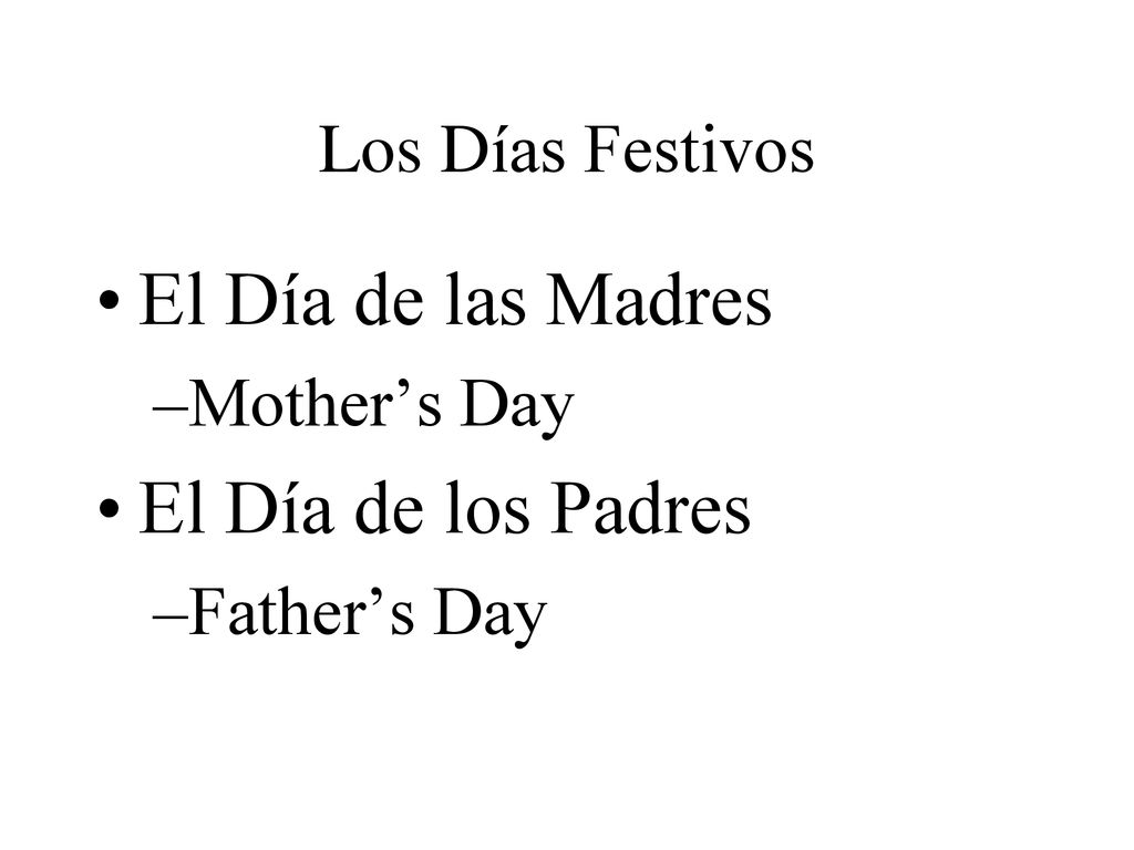 El Día de las Madres El Día de los Padres Los Días Festivos