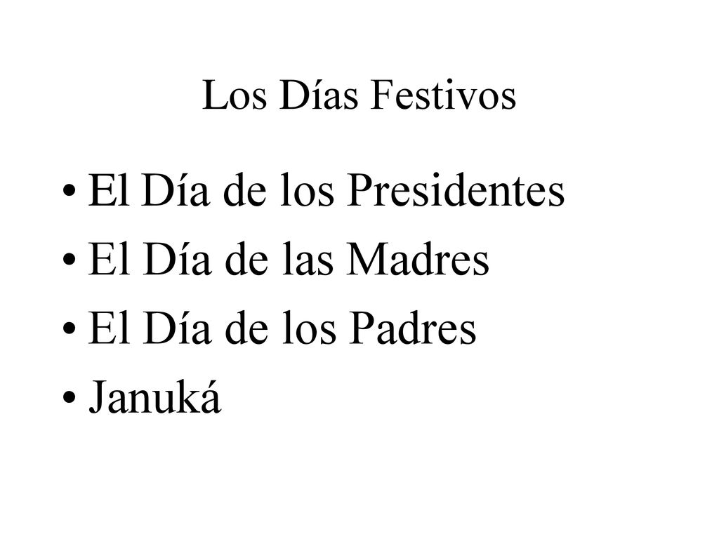 El Día de los Presidentes El Día de las Madres El Día de los Padres