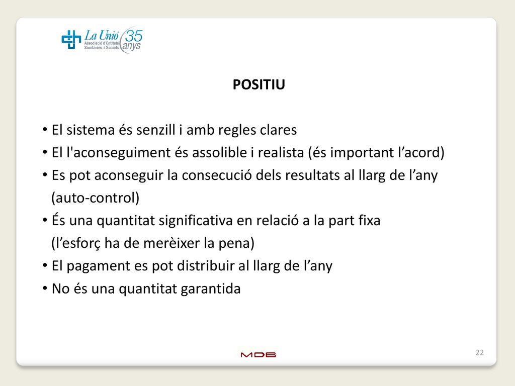POSITIU El sistema és senzill i amb regles clares. El l aconseguiment és assolible i realista (és important l’acord)