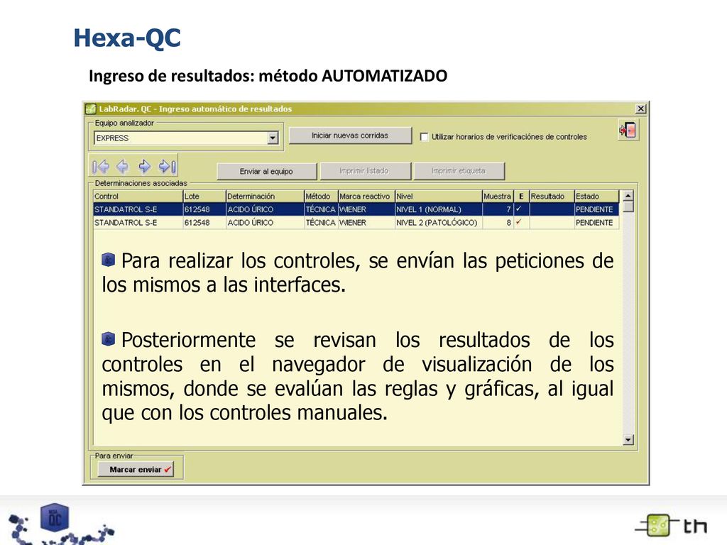 Hexa-QC Ingreso de resultados: método AUTOMATIZADO. Para realizar los controles, se envían las peticiones de los mismos a las interfaces.
