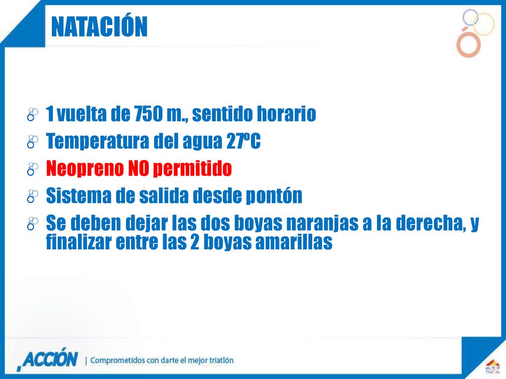 natación 1 vuelta de 750 m., sentido horario Temperatura del agua 27ºC