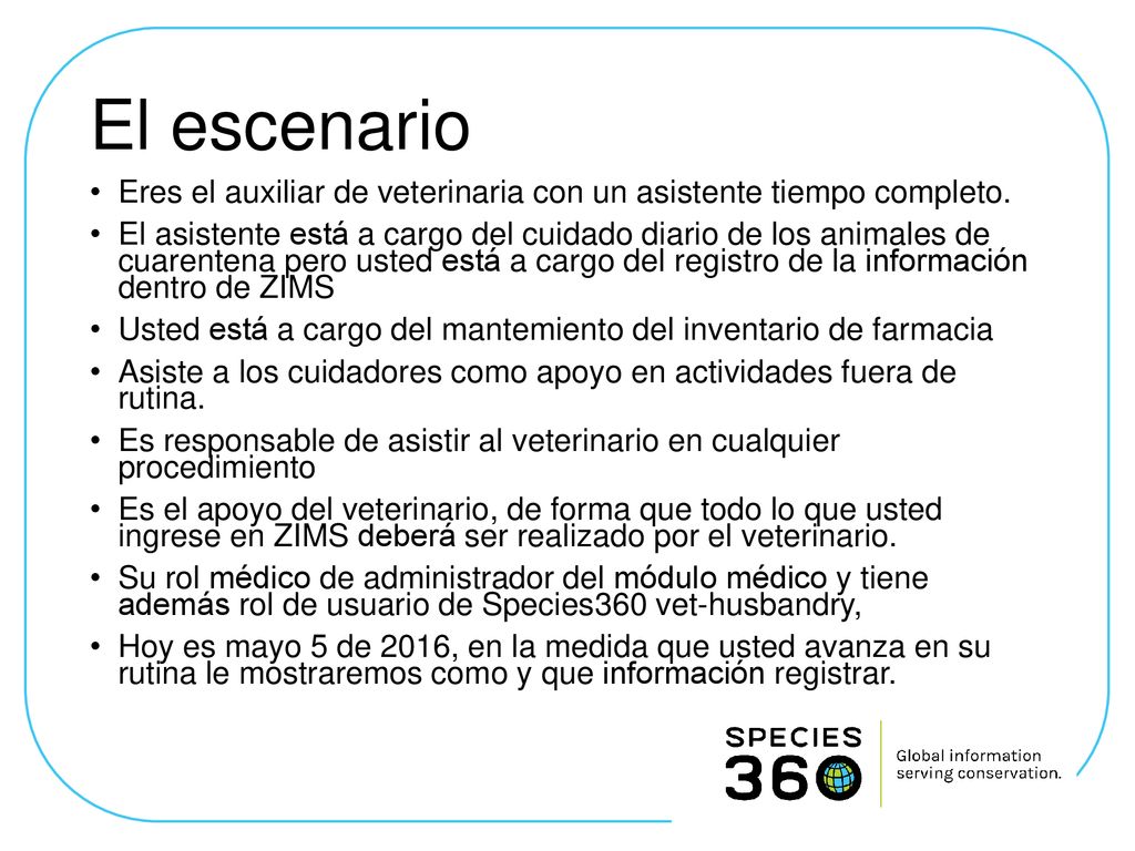 El escenario Eres el auxiliar de veterinaria con un asistente tiempo completo.