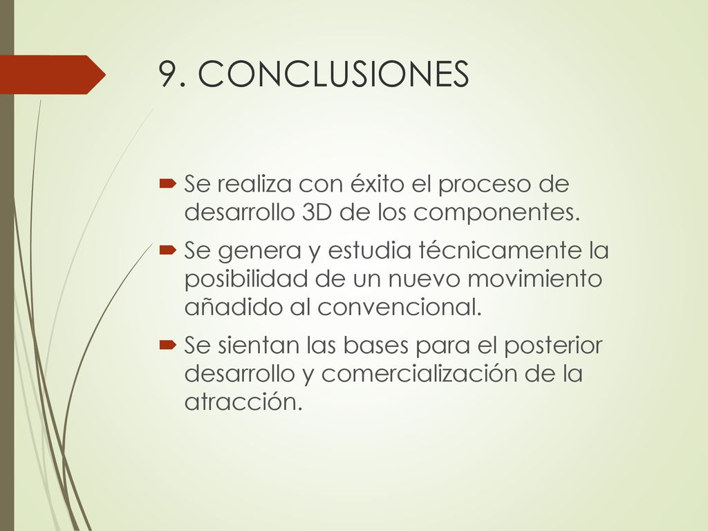 9. CONCLUSIONES Se realiza con éxito el proceso de desarrollo 3D de los componentes.
