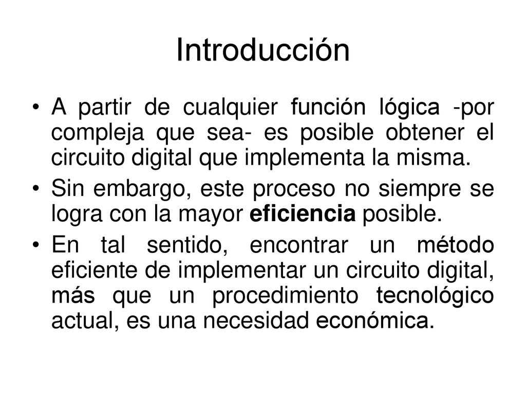 Introducción A partir de cualquier función lógica -por compleja que sea- es posible obtener el circuito digital que implementa la misma.