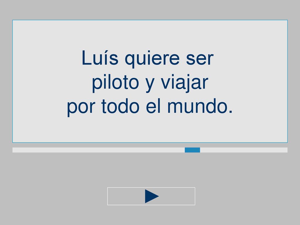Luís quiere ser piloto y viajar por todo el mundo.