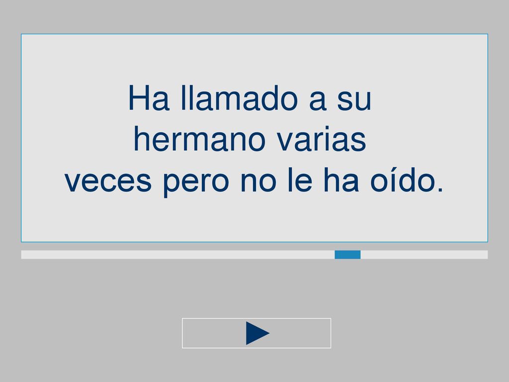 Ha llamado a su hermano varias veces pero no le ha oído.
