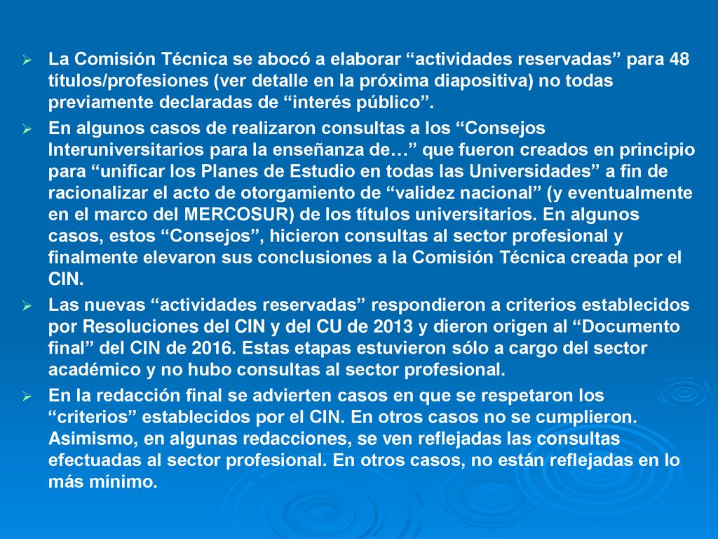 La Comisión Técnica se abocó a elaborar actividades reservadas para 48 títulos/profesiones (ver detalle en la próxima diapositiva) no todas previamente declaradas de interés público .