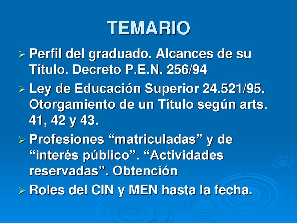 TEMARIO Perfil del graduado. Alcances de su Título. Decreto P.E.N. 256/94.