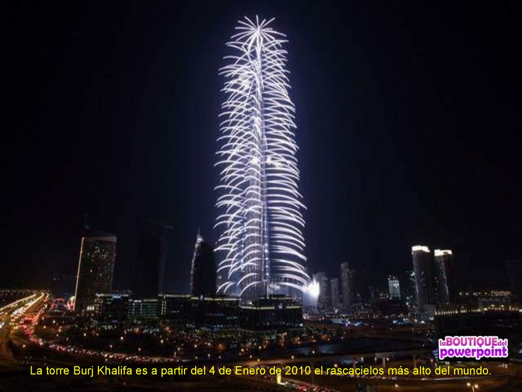 La torre Burj Khalifa es a partir del 4 de Enero de 2010 el rascacielos más alto del mundo.