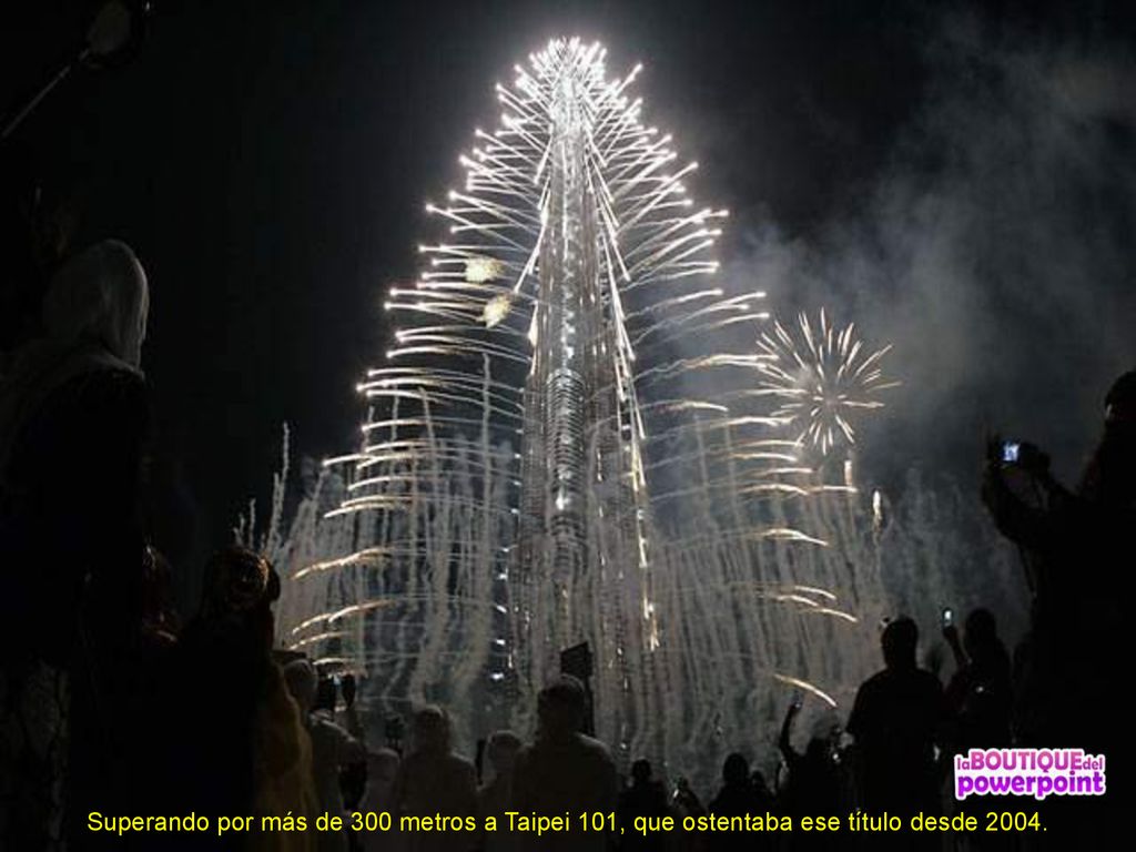 Superando por más de 300 metros a Taipei 101, que ostentaba ese título desde 2004.