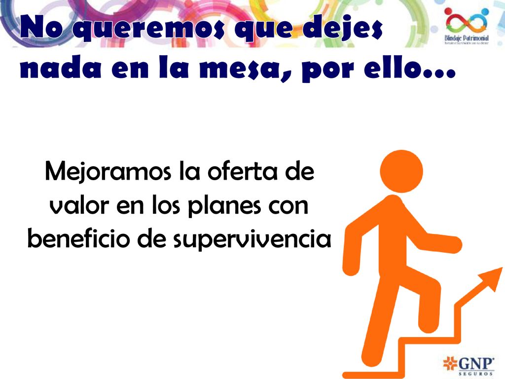 No queremos que dejes nada en la mesa, por ello…