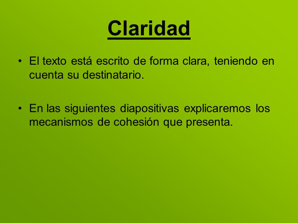 Claridad El texto está escrito de forma clara, teniendo en cuenta su destinatario.