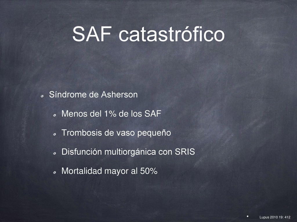 SAF catastrófico Síndrome de Asherson Menos del 1% de los SAF