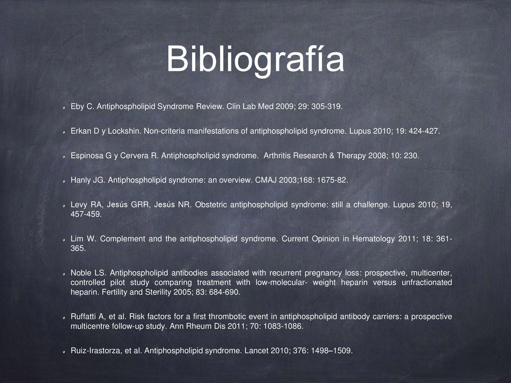 Bibliografía Eby C. Antiphospholipid Syndrome Review. Clin Lab Med 2009; 29: