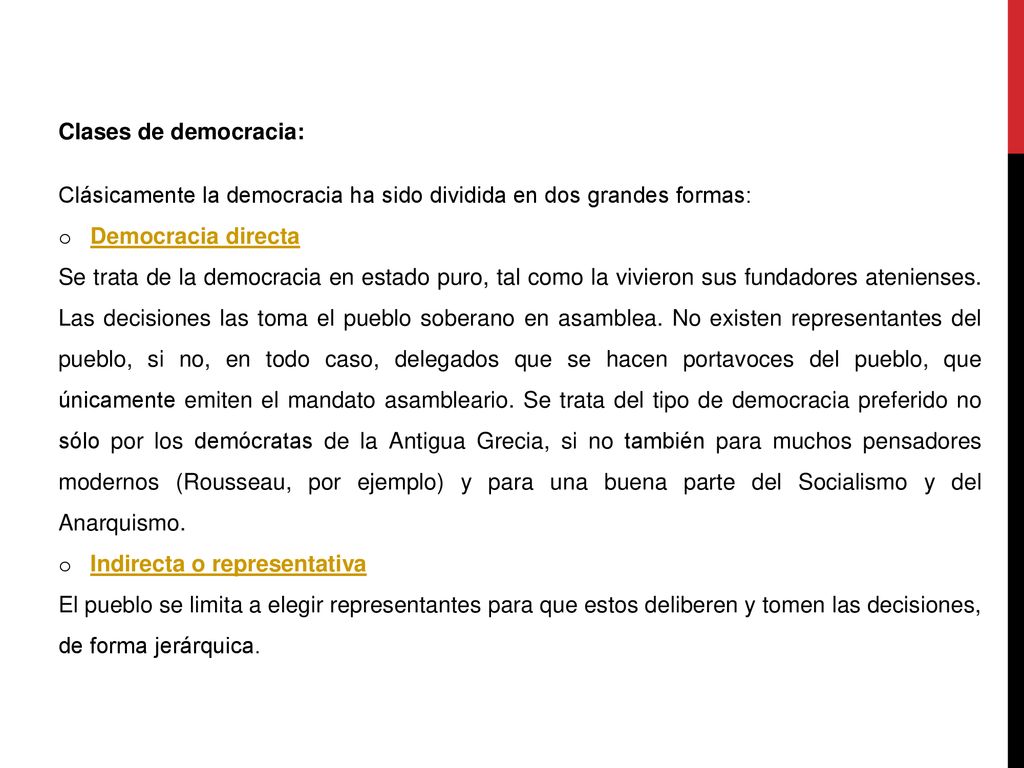 Clases de democracia: Clásicamente la democracia ha sido dividida en dos grandes formas: Democracia directa.
