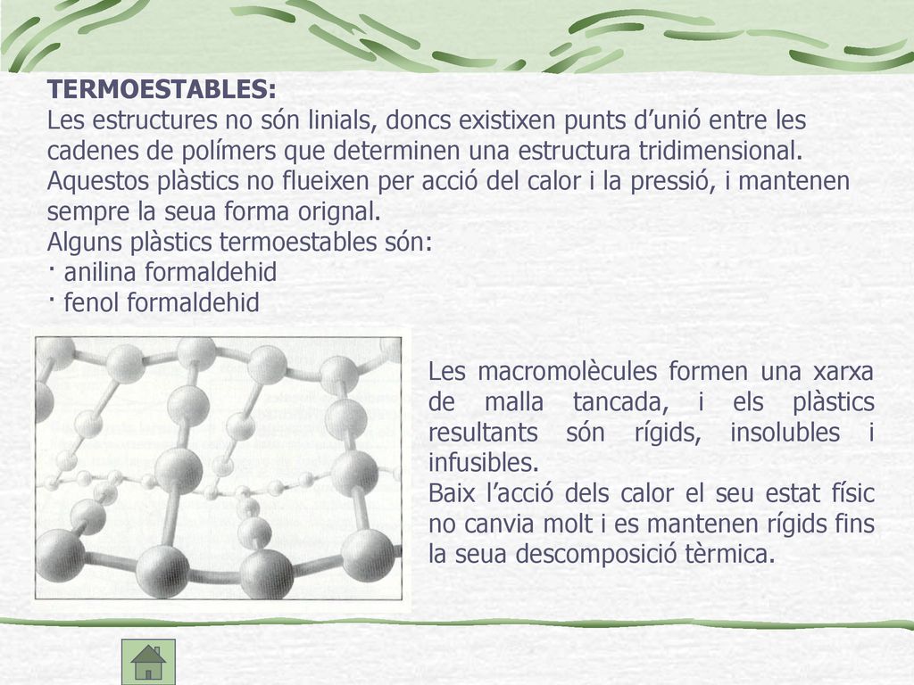 TERMOESTABLES: Les estructures no són linials, doncs existixen punts d’unió entre les.