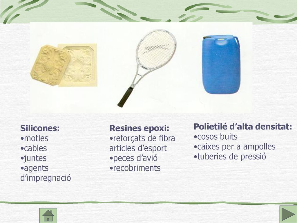Silicones: motles. cables. juntes. agents d’impregnació. Resines epoxi: reforçats de fibra articles d’esport.
