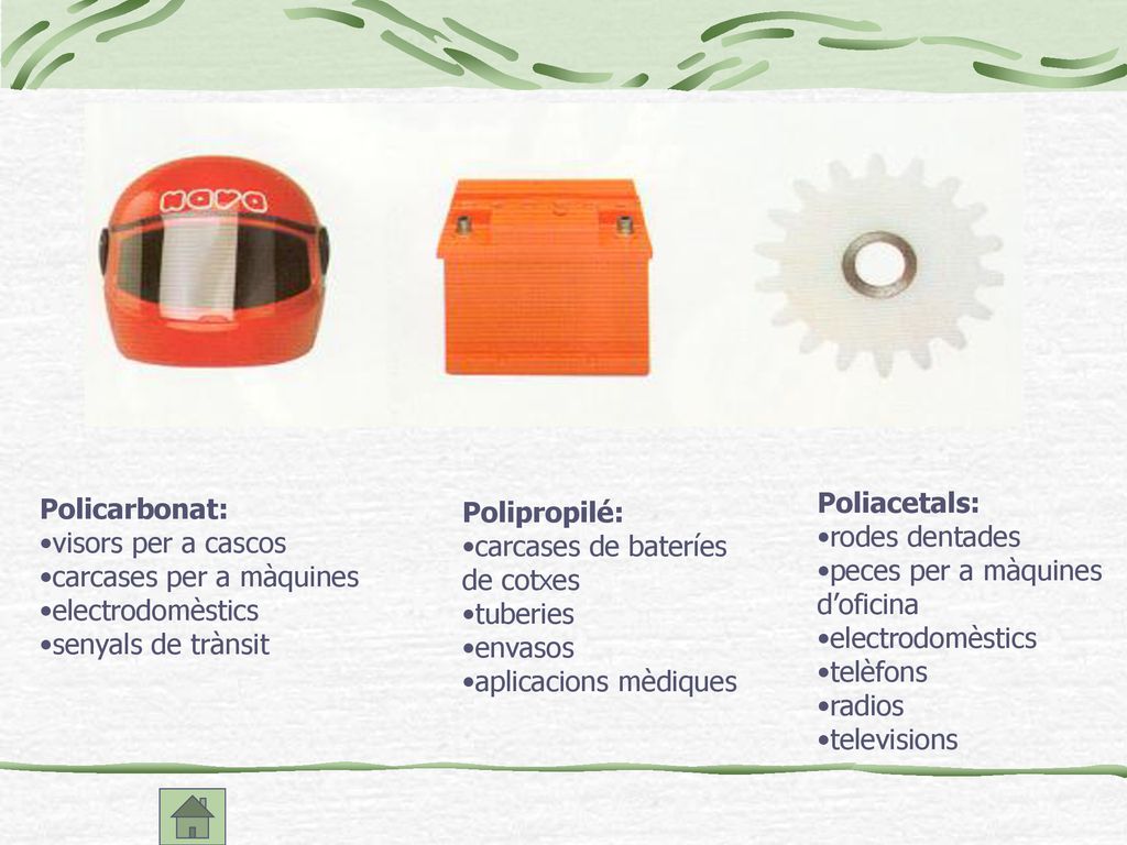 Policarbonat: visors per a cascos. carcases per a màquines. electrodomèstics. senyals de trànsit.