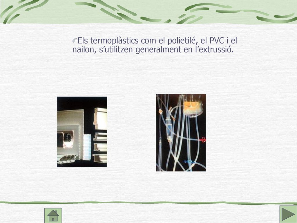 Els termoplàstics com el polietilé, el PVC i el nailon, s’utilitzen generalment en l’extrussió.