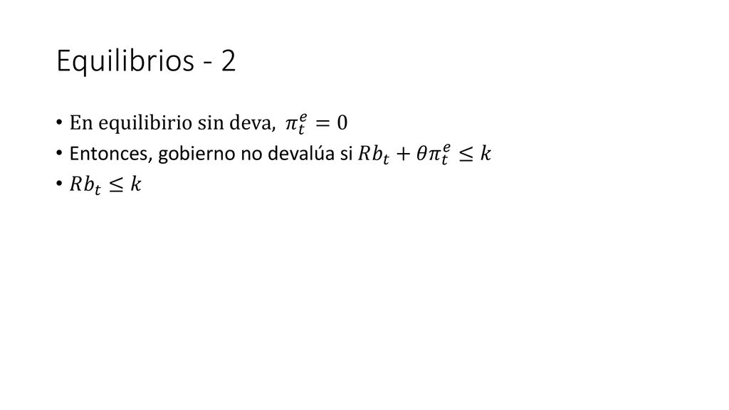 Equilibrios - 2 En equilibirio sin deva, 𝜋 𝑡 𝑒 =0