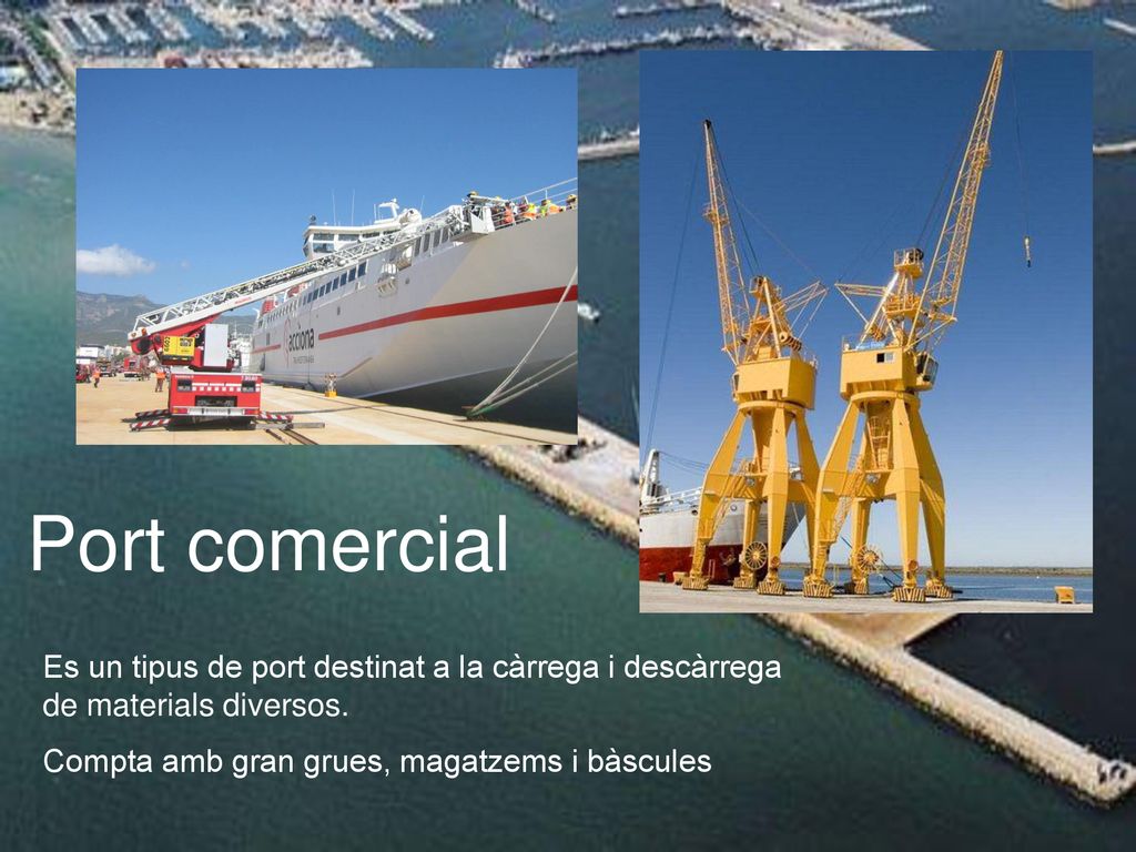 Port comercial Es un tipus de port destinat a la càrrega i descàrrega