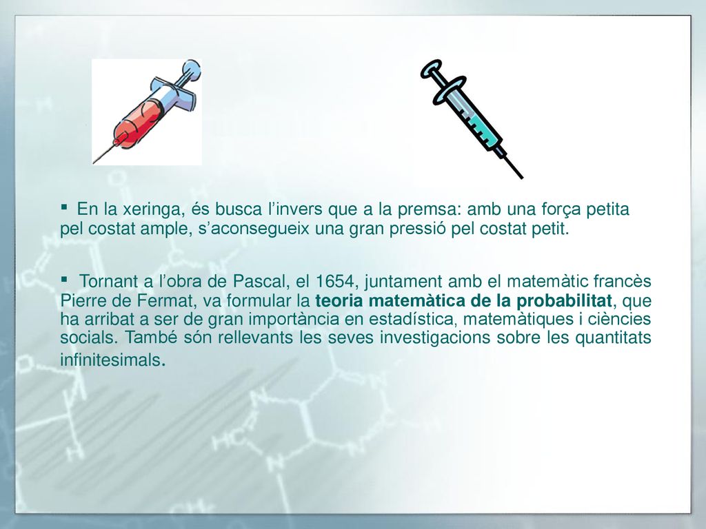 ▪ En la xeringa, és busca l’invers que a la premsa: amb una força petita pel costat ample, s’aconsegueix una gran pressió pel costat petit.