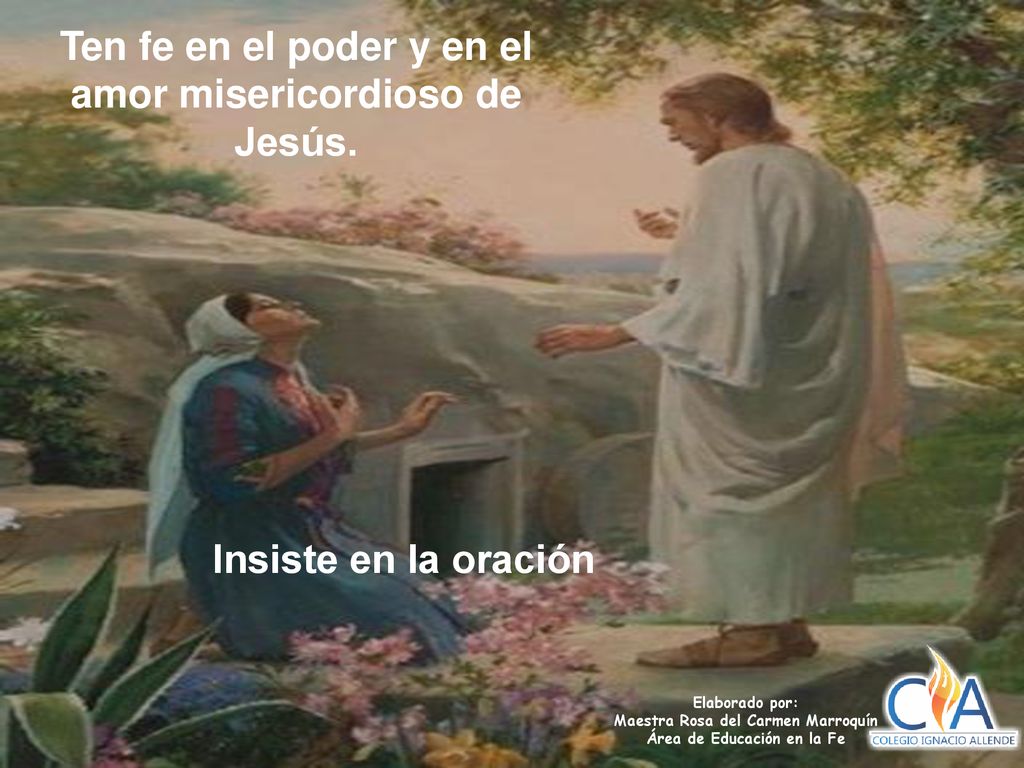Ten fe en el poder y en el amor misericordioso de Jesús.