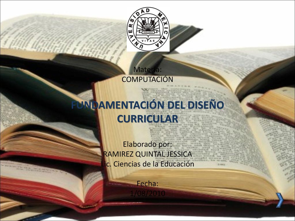 Materia: COMPUTACIÓN FUNDAMENTACIÓN DEL DISEÑO CURRICULAR Elaborado por: RAMIREZ QUINTAL JESSICA Lic.