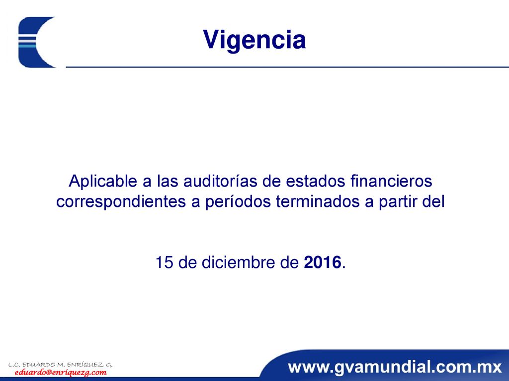 Vigencia Aplicable a las auditorías de estados financieros correspondientes a períodos terminados a partir del.