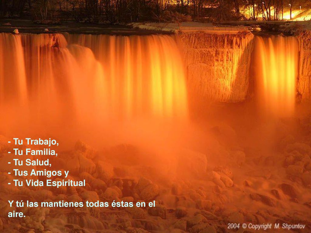 - Tu Trabajo, - Tu Familia, - Tu Salud, - Tus Amigos y - Tu Vida Espiritual