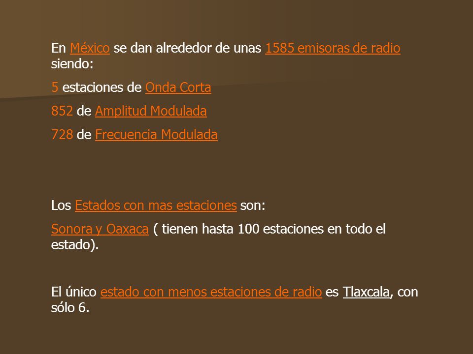 En México se dan alrededor de unas 1585 emisoras de radio, siendo: