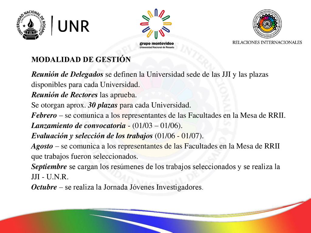 MODALIDAD DE GESTIÓN Reunión de Delegados se definen la Universidad sede de las JJI y las plazas disponibles para cada Universidad.