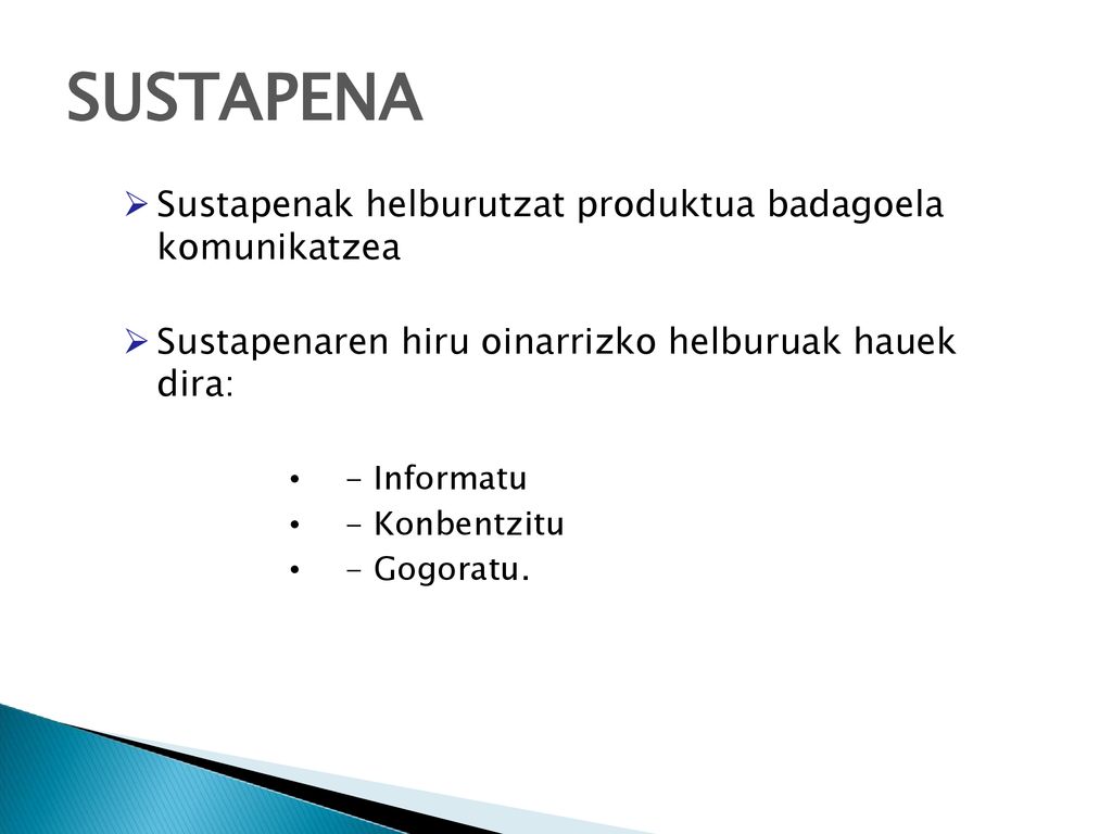 SUSTAPENA Sustapenak helburutzat produktua badagoela komunikatzea