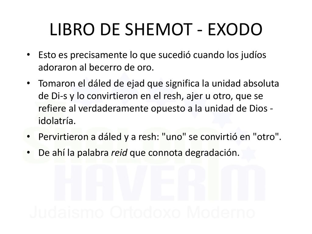 LIBRO DE SHEMOT - EXODO Esto es precisamente lo que sucedió cuando los judíos adoraron al becerro de oro.