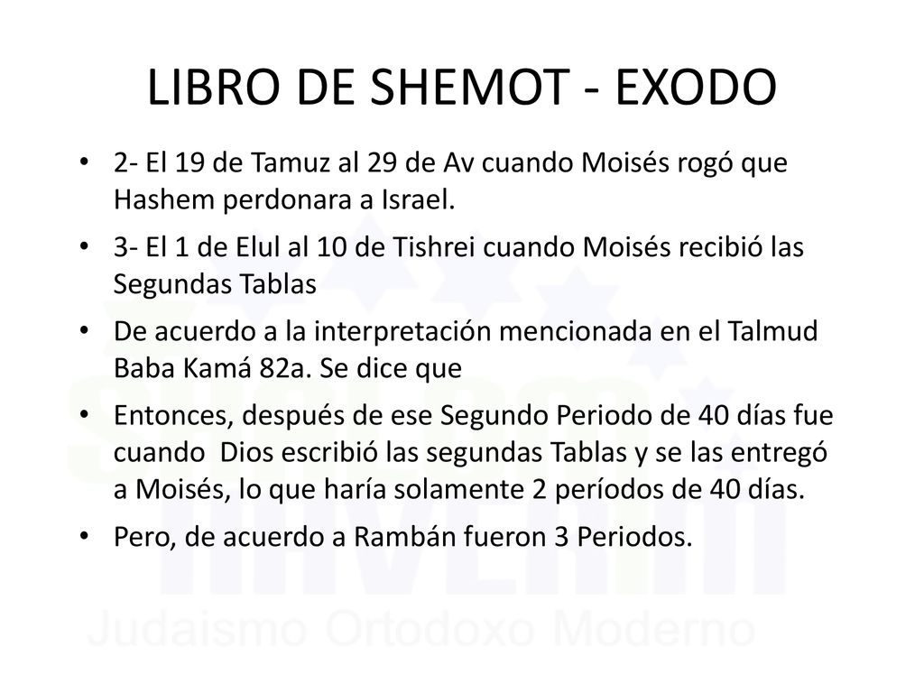 LIBRO DE SHEMOT - EXODO 2- El 19 de Tamuz al 29 de Av cuando Moisés rogó que Hashem perdonara a Israel.