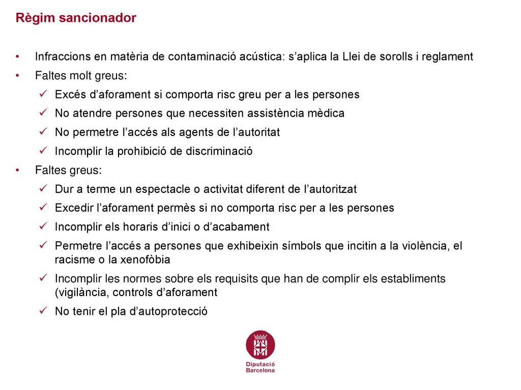 Règim sancionador Infraccions en matèria de contaminació acústica: s’aplica la Llei de sorolls i reglament.