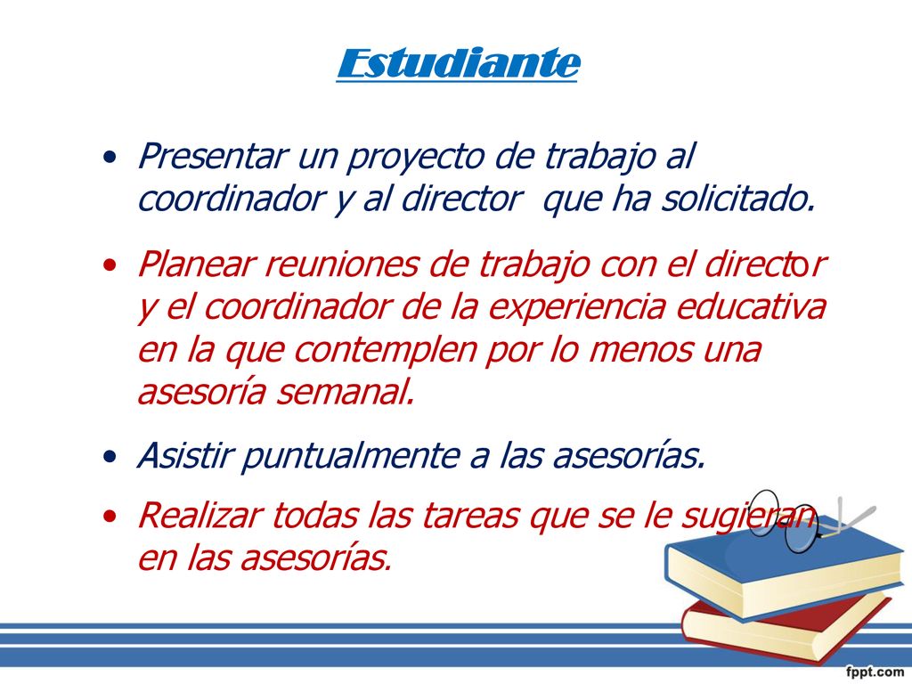 Estudiante Presentar un proyecto de trabajo al coordinador y al director que ha solicitado.