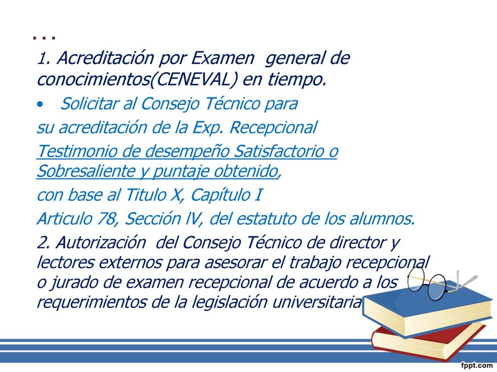 … 1. Acreditación por Examen general de conocimientos(CENEVAL) en tiempo. Solicitar al Consejo Técnico para.