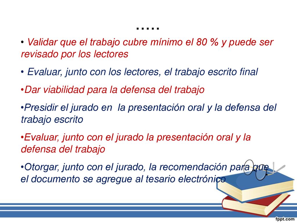 ..... Validar que el trabajo cubre mínimo el 80 % y puede ser revisado por los lectores. Evaluar, junto con los lectores, el trabajo escrito final.