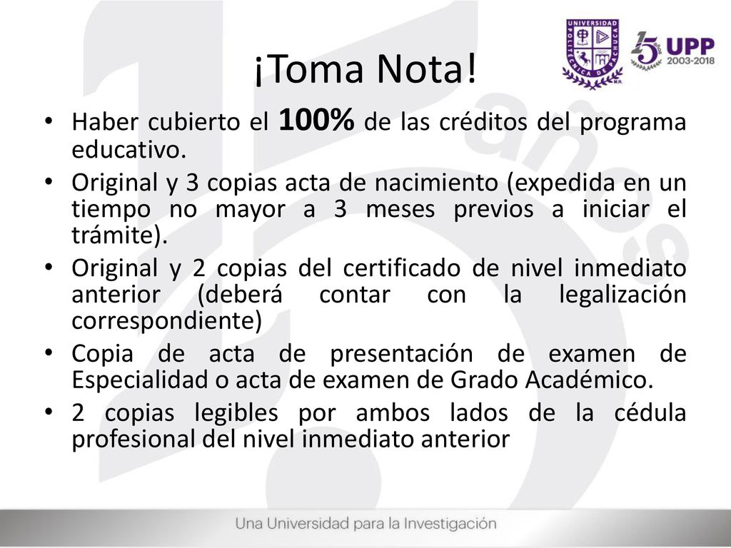 ¡Toma Nota! Haber cubierto el 100% de las créditos del programa educativo.