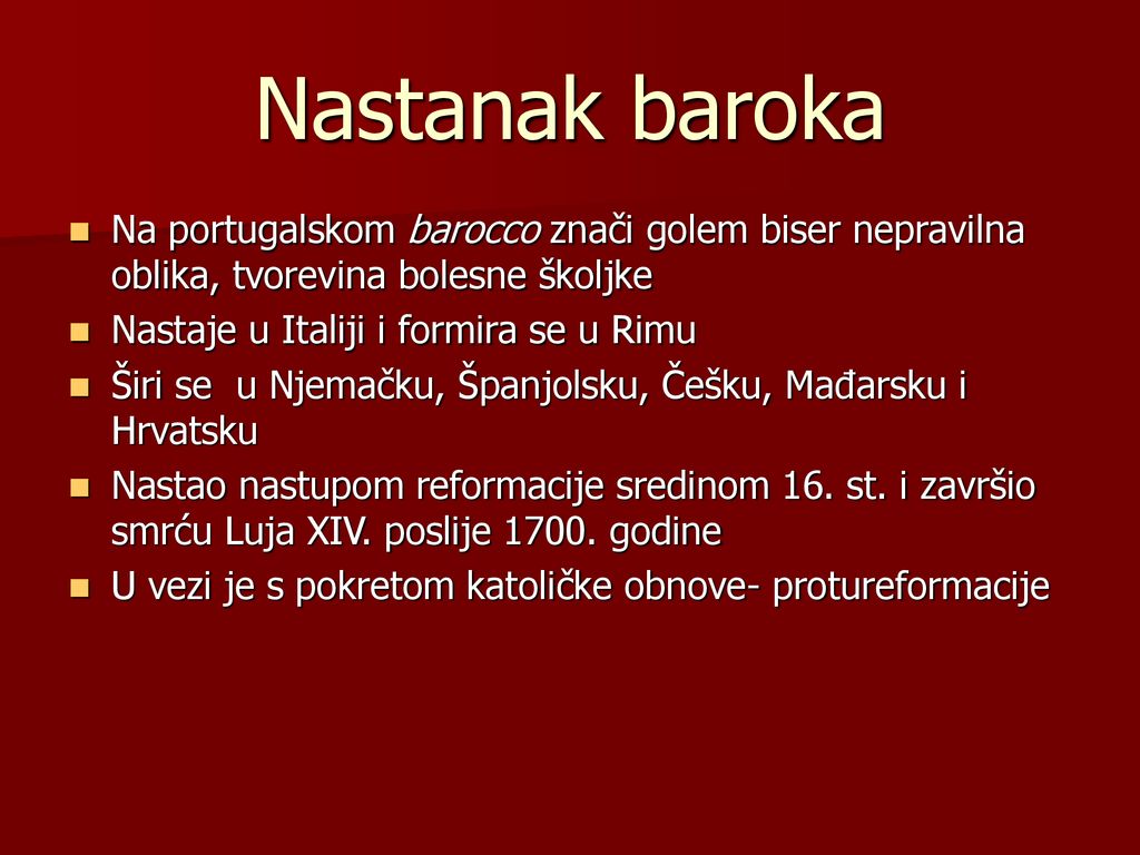 Nastanak baroka Na portugalskom barocco znači golem biser nepravilna oblika, tvorevina bolesne školjke.
