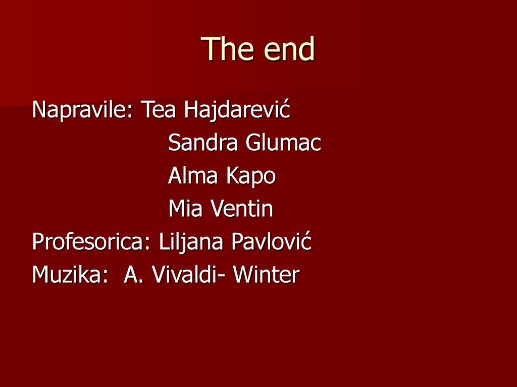 The end Napravile: Tea Hajdarević Sandra Glumac Alma Kapo Mia Ventin
