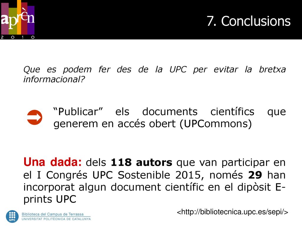 7. Conclusions Que es podem fer des de la UPC per evitar la bretxa informacional