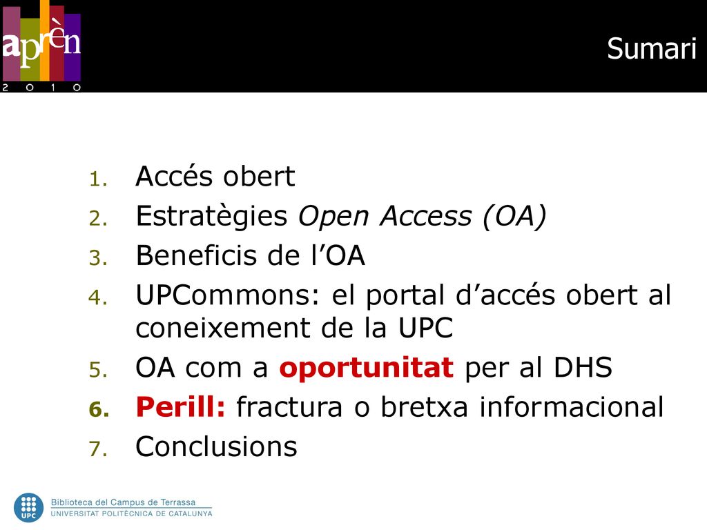Sumari Accés obert Estratègies Open Access (OA) Beneficis de l’OA