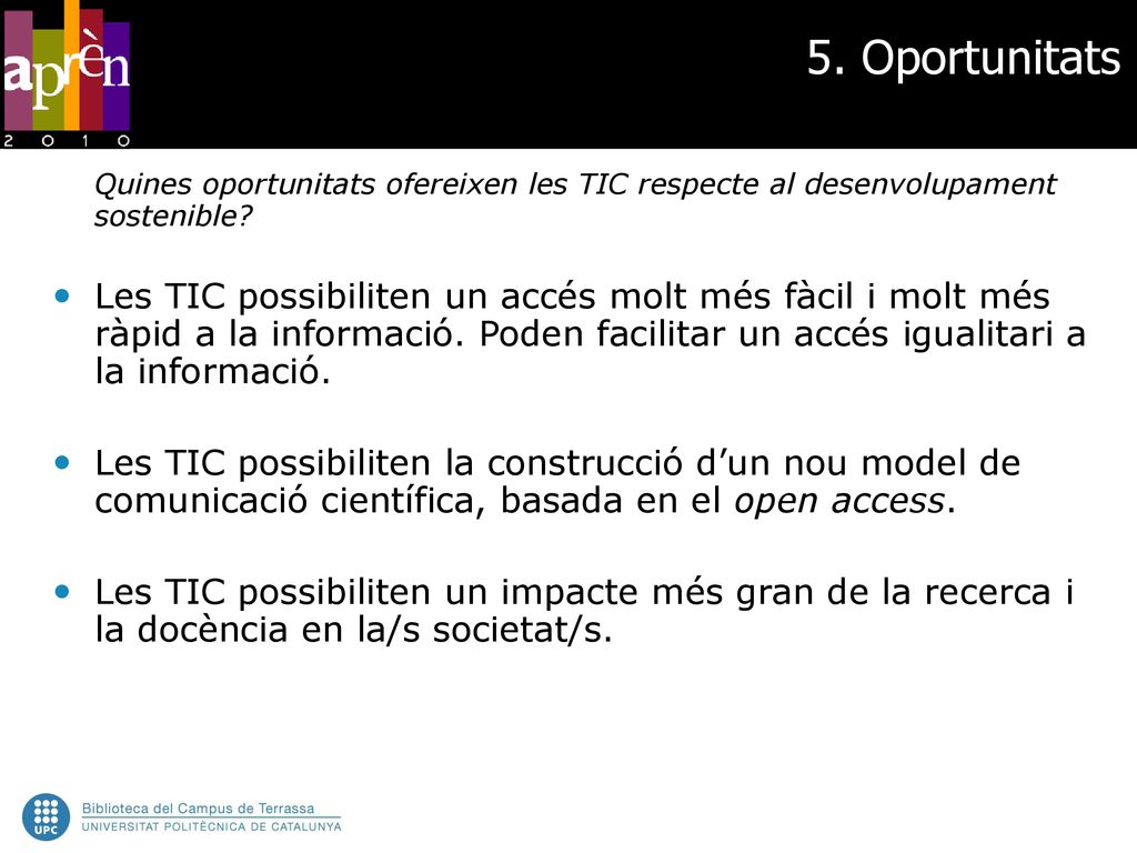 5. Oportunitats Quines oportunitats ofereixen les TIC respecte al desenvolupament sostenible