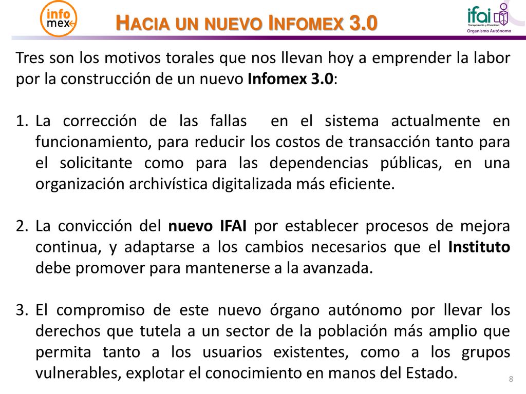 Tres son los motivos torales que nos llevan hoy a emprender la labor por la construcción de un nuevo Infomex 3.0:
