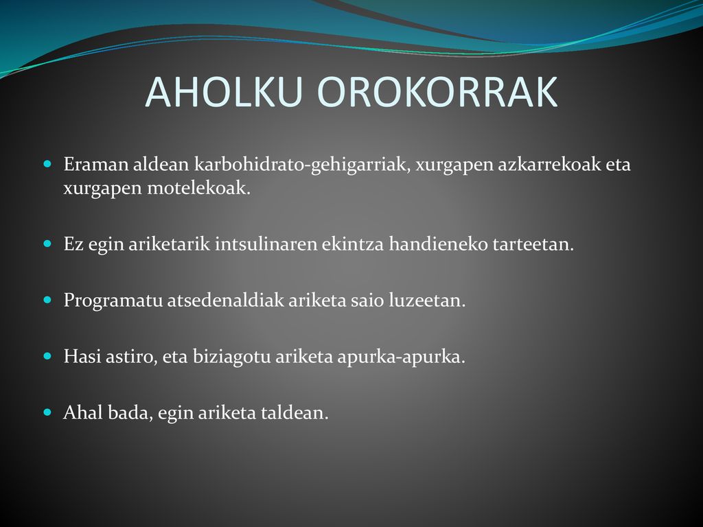 AHOLKU OROKORRAK Eraman aldean karbohidrato-gehigarriak, xurgapen azkarrekoak eta xurgapen motelekoak.